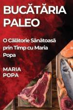 Buc¿t¿ria Paleo af Maria Popa