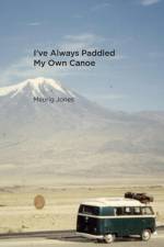I've Always Paddled My Own Canoe af Meurig Jones