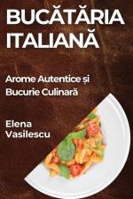 Buc¿t¿ria Italian¿ af Elena Vasilescu