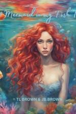 The Mermaid In My Fish Tank af Tl Brown