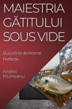 Maiestria G¿titului Sous Vide af Andrei Munteanu