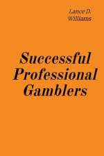 Successful Professional Gamblers af Lance D. Williams