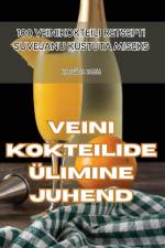VEINI KOKTEILIDE ÜLIMINE JUHEND af Nade¿Da Tamm