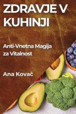 Zdravje v Kuhinji af Ana Kova¿