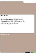 Grundzüge des rechtssicheren Personalauswahlverfahrens in der öffentlichen Verwaltung af Max Becker