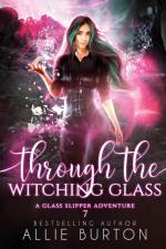 Through the Witching Glass af Allie Burton