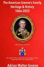 The American Greene's Family Heritage and History 1066-2023 af Adrian Walter Greene