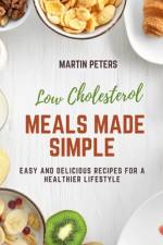 Low Cholesterol Meals Made Simple af Martin Peters