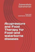Acupressure and Food Therapy for Food-and waterborne diseases af Easwarabala Subramanian