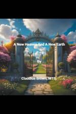 A New Heaven And A New Earth af Claudius Brown