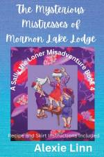 The Mysterious Mistresses of Mormon Lake Lodge af Alexie Linn