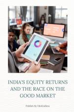 INDIA'S EQUITY RETURNS AND THE RACE ON THE GOOD MARKET af Elio Endless