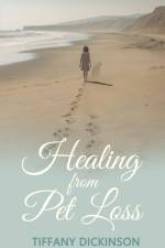 Healing from Pet Loss af Tiffany D Dickinson
