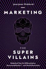 Marketing For SuperVillains af Jesse James Wroblewski