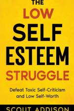 The Low Self-Esteem Struggle af Scout Addison