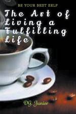 The Art of Living a Fulfilling Life af Dg. Junior