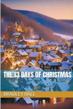 The 13 Days of Christmas af Bradley Hall