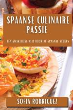 Spaanse Culinaire Passie af Sofia Rodríguez