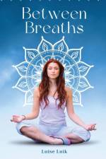 Between Breaths af Luise Luik