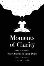 Moments of Clarity af Luise Luik