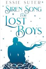 Siren Song For Lost Boys af Essie Suter