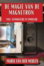 De Magie van de Magnetron af Maria van der Meulen