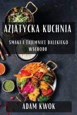Azjatycka Kuchnia af Adam Kwok