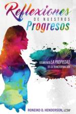 REFLEXIONES DE NUESTROS PROGRESOS af Roneiko D. Henderson