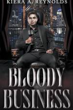 Bloody Business af Kiera A. Reynolds