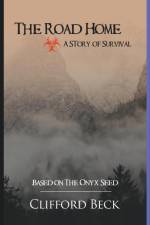 The Road Home -- A Story of Survival af Clifford Beck