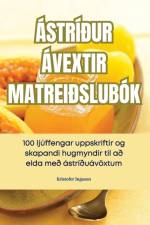 ÁSTRÍÐUR ÁVEXTIR MATREIÐSLUBÓK af Kristofer Ingason