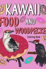 Kawaii Food and Woodpecker Coloring Book af Paperland