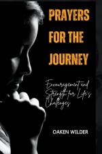 Prayers for the Journey - Encouragement and Strength for Life's Challenges af Oaken Wilder