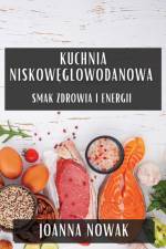 Kuchnia Niskow¿glowodanowa af Joanna Nowak