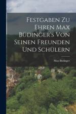Festgaben Zu Ehren Max Büdinger's Von Seinen Freunden Und Schülern af Max Budinger
