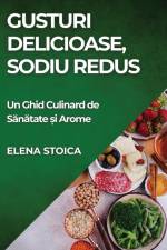 Gusturi Delicioase, Sodiu Redus af Elena Stoica
