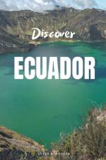 Discover Ecuador af Avery B. Hodges