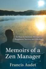 Memoirs of a Zen Manager af Francis Audet