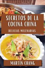Secretos de la Cocina China af Martín Chang