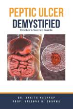 Peptic Ulcer Demystified af Ankita Kashyap
