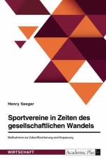 Sportvereine in Zeiten des gesellschaftlichen Wandels. Maßnahmen zur Zukunftssicherung und Anpassung af Henry Seeger