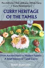 Curry Heritage of the Tamils - From Ancient Roots to Modern Palates af Ravi Maniam