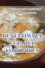 DEN ULTIMATA FETAOST KOOKBOKEN af Jonas Lindström