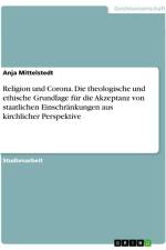 Religion und Corona. Die theologische und ethische Grundlage für die Akzeptanz von staatlichen Einschränkungen aus kirchlicher Perspektive af Anja Mittelstedt