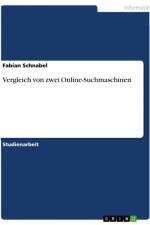 Vergleich von zwei Online-Suchmaschinen af Fabian Schnabel
