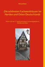 Die schönsten Fachwerkhäuser im Norden und Osten Deutschlands af Richard Deiss