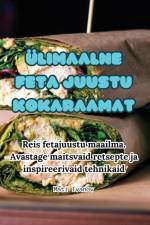 ÜLIMAALNE FETA JUUSTU KOKARAAMAT af Mati Ivanov