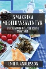 Smakrika Medelhavsäventyr af Emilia Andersson