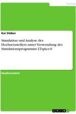 Simulation und Analyse des Hochsetzstellers unter Verwendung des Simulationsprogramms LTspice® af Kai Stüber