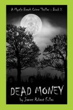 DEAD MONEY af James Robert Fuller